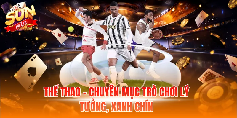 Thể thao - Chuyên mục trò chơi lý tưởng, xanh chín
